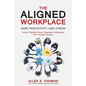 The Aligned Workplace: Unlock Potential, Boost Employee Performance and Increase Success - Paperback