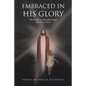 Embraced in His Glory: The Second of A Beautiful Sequel (My Life in Christ) - Paperback