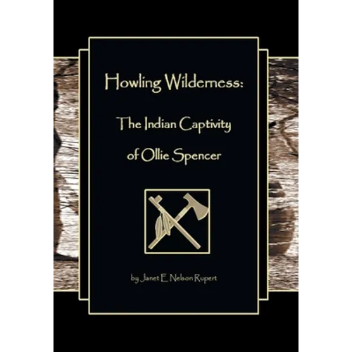 Howling Wilderness: The Indian Captivity of Ollie Spencer - Hardcover