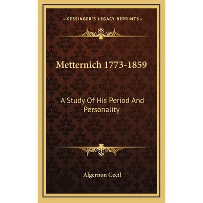 Metternich 1773-1859: A Study Of His Period And Personality - Hardcover
