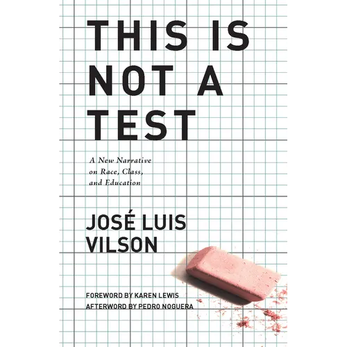 This Is Not a Test: A New Narrative on Race, Class, and Education - Hardcover