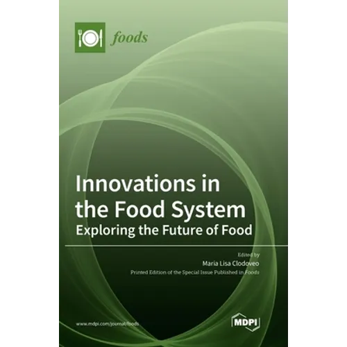 Innovations in the Food System: Exploring the Future of Food - Hardcover