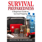 Survival Preparedness: A Beginners Guide to Survival Prepping - Paperback