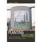 Planting Nature: Trees and the Manipulation of Environmental Stewardship in America - Hardcover