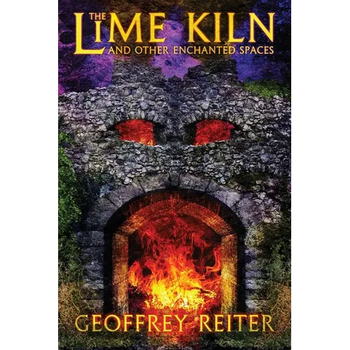 The Lime Kiln and Other Enchanted Spaces - Paperback