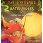 The Dinosaur Who Discovered Hamburgers 2: Cutting the Big Cheese - Hardcover