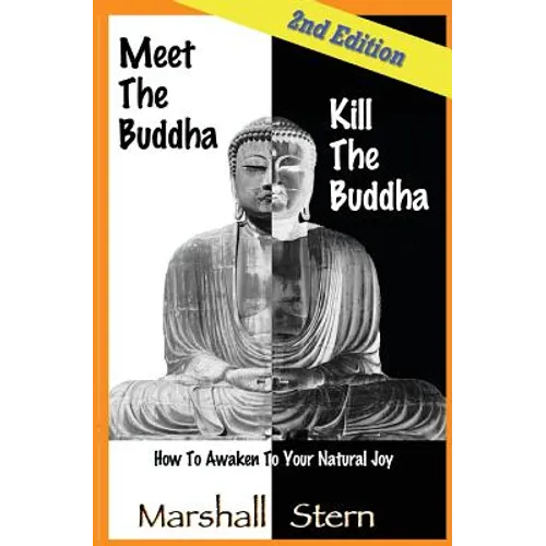 Meet the Buddha, Kill the Buddha: How to Awaken to Your Natural Joy - Paperback