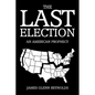 The Last Election: An American Prophecy - Paperback