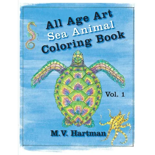 All Age Art -- Sea Animal Coloring Book: Volume 1 - Paperback