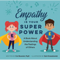 Empathy Is Your Superpower: A Book about Understanding the Feelings of Others - Hardcover