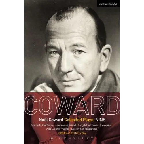 Coward Plays: Nine: Salute to the Brave/Time Remembered; Long Island Sound; Volcano; Age Cannot Wither; Design for Rehearsing - Hardcover