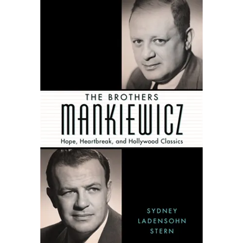 The Brothers Mankiewicz: Hope, Heartbreak, and Hollywood Classics - Hardcover