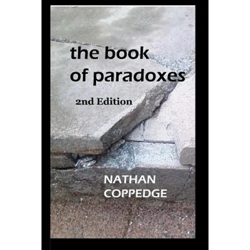 The Book of Paradoxes: Including Problems Encountered in Nathan Coppedge's Philosophy - Paperback