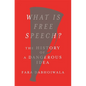 What Is Free Speech?: The History of a Dangerous Idea - Hardcover