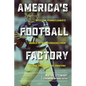 America's Football Factory: Western Pennsylvania's Cradle of Quarterbacks from Johnny Unitas to Joe Montana - Paperback