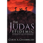 The Judas Epidemic: Exposing the Betrayal of the Christian Faith in Church and Government - Paperback