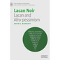 Lacan Noir: Lacan and Afro-Pessimism - Hardcover