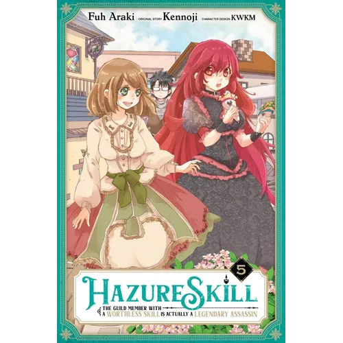 Hazure Skill: The Guild Member with a Worthless Skill Is Actually a Legendary Assassin, Vol. 5 (Manga) - Paperback