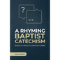 A Rhyming Baptist Catechism: Based on Keach's Catechism (1689) - Paperback