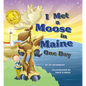 I Met a Moose in Maine One Day - Hardcover