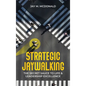 Strategic Jaywalking: The Secret Sauce to Life & Leadership Excellence - Hardcover