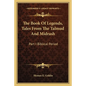 The Book of Legends, Tales from the Talmud and Midrash: Part I Biblical Period - Paperback