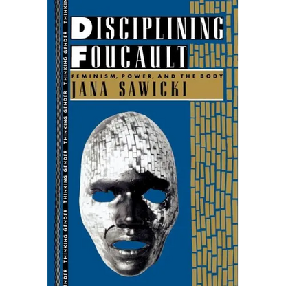 Disciplining Foucault: Feminism, Power, and the Body - Paperback