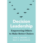 Decision Leadership: Empowering Others to Make Better Choices - Hardcover