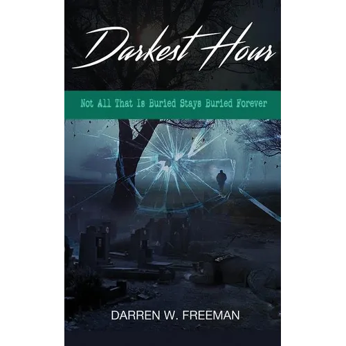 Darkest Hour: Not All That Is Buried Stays Buried Forever - Paperback