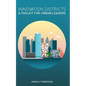 Innovation Districts: a Toolkit for Urban Leaders - Paperback
