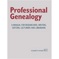 Professional Genealogy. a Manual for Researchers, Writers, Editors, Lecturers, and Librarians - Paperback