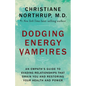 Dodging Energy Vampires: An Empath's Guide to Evading Relationships That Drain You and Restoring Your Health and Power - Paperback