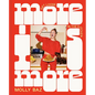 More Is More: Get Loose in the Kitchen: A Cookbook - Hardcover