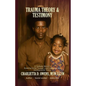 Trauma Theory & Testimony: Breaking Cycles Through Lived Experience and Developmental Theory - Paperback