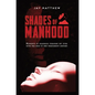 Shades of Manhood - Hardcover