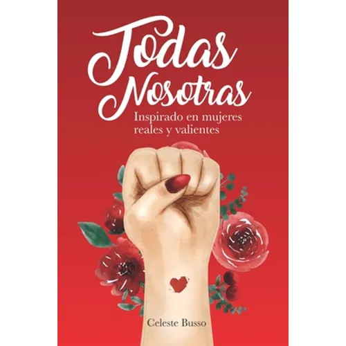 Todas Nosotras: Inspirado en mujeres reales y valientes - Paperback