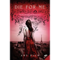 Die for Me - Paperback