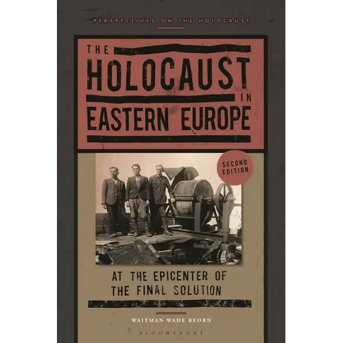 The Holocaust in Eastern Europe: At the Epicenter of the Final Solution - Hardcover