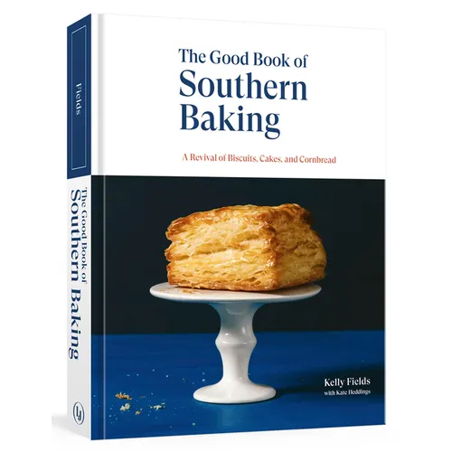 The Good Book of Southern Baking: A Revival of Biscuits, Cakes, and Cornbread - Hardcover