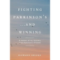 Fighting Parkinson's...and Winning: A memoir of my recovery from Parkinson's Disease - Paperback