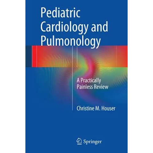 Pediatric Cardiology and Pulmonology: A Practically Painless Review - Paperback