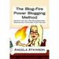 The Blog-Fire Power Blogging Method: Secrets That Only Pro-Bloggers Know, From Picking a Platform to Getting Paid - Paperback