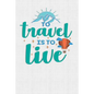 To Travel Is To Live: Keep track of travel adventures with - What if Something Happens Info, Itinerary, Airline Info, Photos, Packing Lists, - Paperback