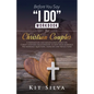 Before You Say "I Do" Workbook for Christian Couples A Preparation and Mindfulness Guide for Christ-Centered Relationships to Keep your Marriage; Pre- - Paperback