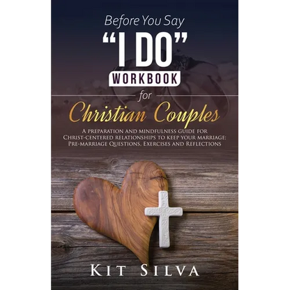 Before You Say "I Do" Workbook for Christian Couples A Preparation and Mindfulness Guide for Christ-Centered Relationships to Keep your Marriage; Pre- - Paperback