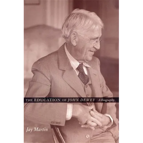 The Education of John Dewey: A Biography - Paperback