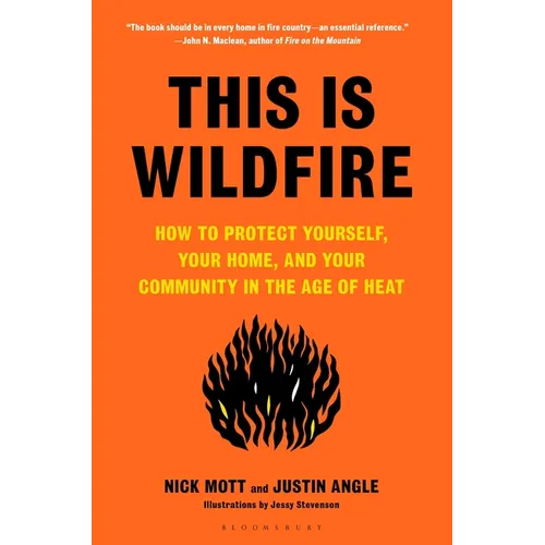 This Is Wildfire: How to Protect Yourself, Your Home, and Your Community in the Age of Heat - Hardcover