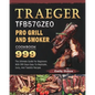 Traeger TFB57GZEO Pro Grill and Smoker Cookbook 999: The Ultimate Guide For Beginners With 999 Days Easy-To-Replicate, Juicy, And Tasteful Recipes - Paperback