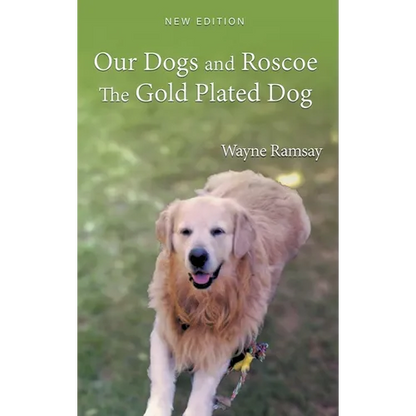 Our Dogs and Roscoe The Gold Plated Dog - Hardcover