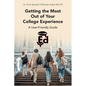 Getting the Most Out of Your College Experience: A User-Friendly Guide - Paperback